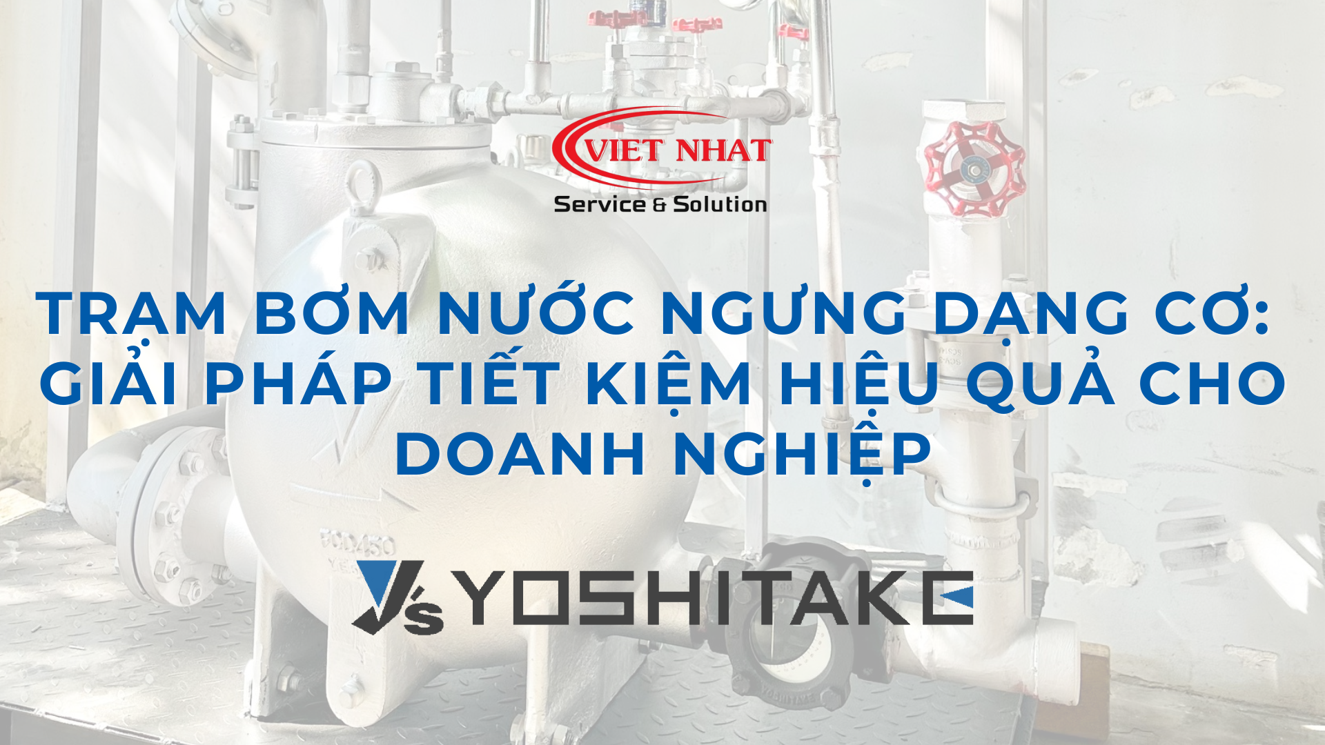 TRẠM BƠM THU HỒI NƯỚC NGƯNG DẠNG CƠ: GIẢI PHÁP TIẾT KIỆM HIỆU QUẢ CHO DOANH NGHIỆP